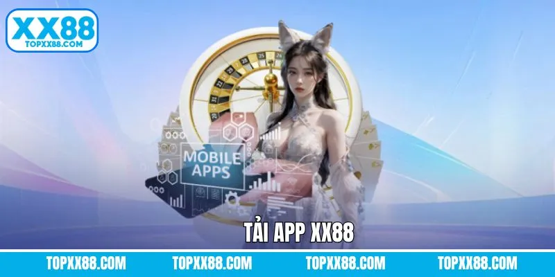 Tải App XX88 - Thực Hiện Nhanh Chóng Trong Vòng 3 Phút